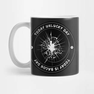 Today Unlucky Day Badge Mug